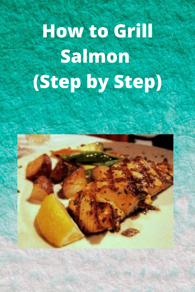 How to Grill Salmon (Step by Step)