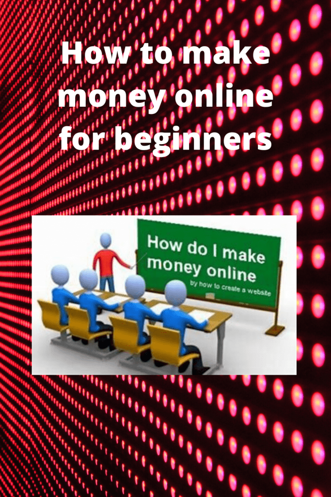 How to make money online for beginners How To Do Topics