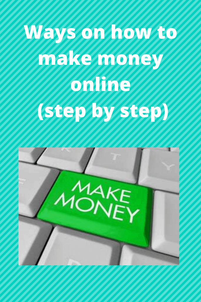 Ways on how to make money online (step by step) fast