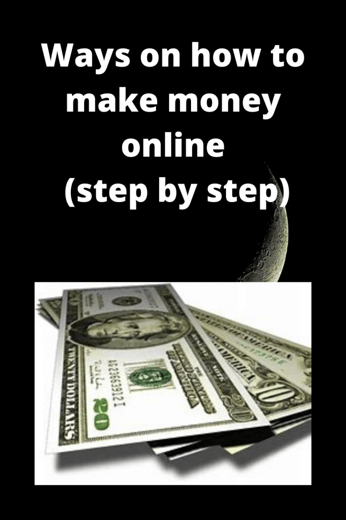 Ways on how to make money online (step by step) tips