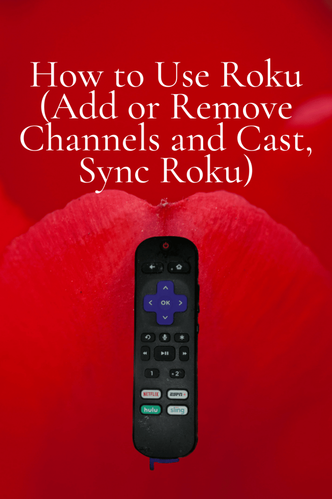 How to Use Roku (Add or Remove Channels and Cast, Sync Roku)