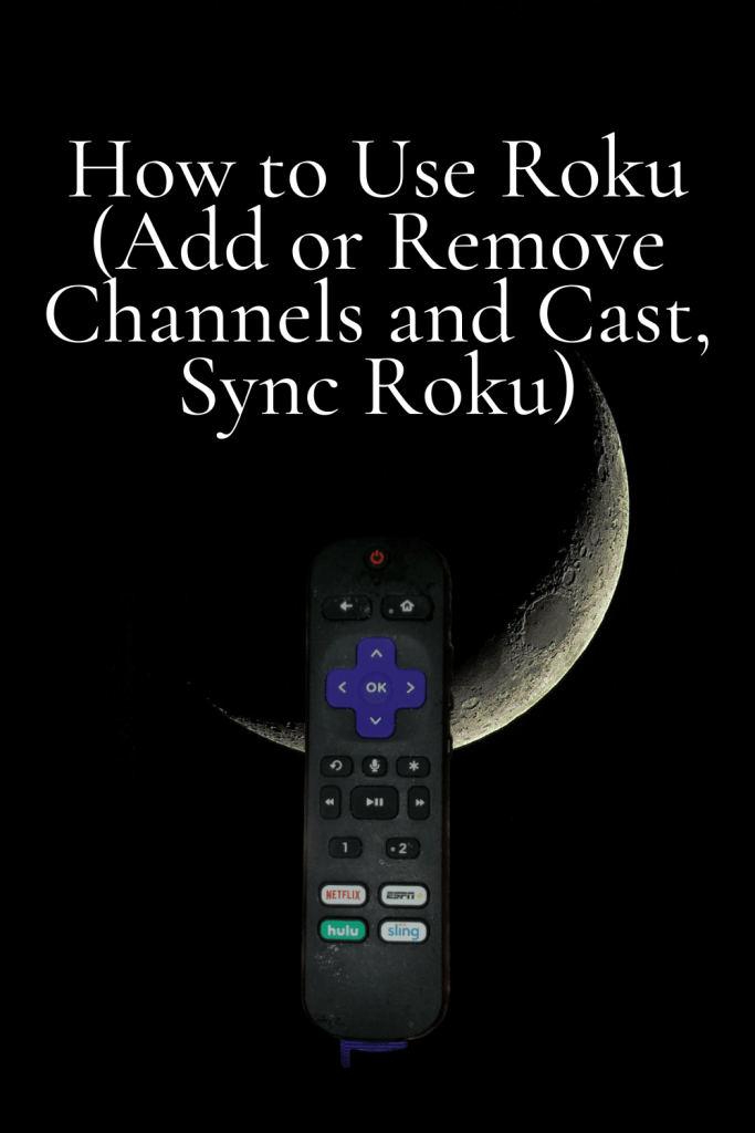 How to Use Roku (Add or Remove Channels and Cast, Sync Roku) 1