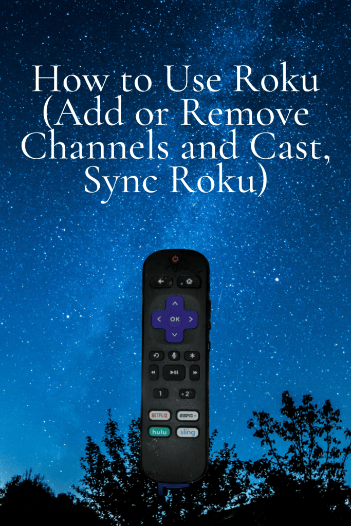 How to Use Roku (Add or Remove Channels and Cast, Sync Roku)