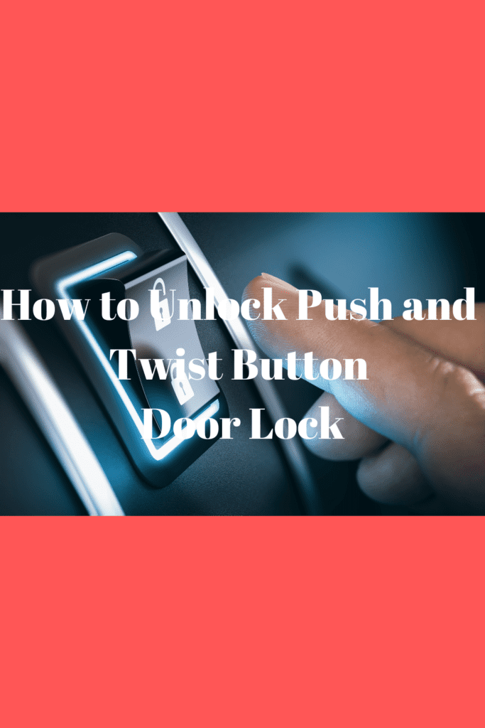 How to Unlock Push and Twist Button Door Lock 1