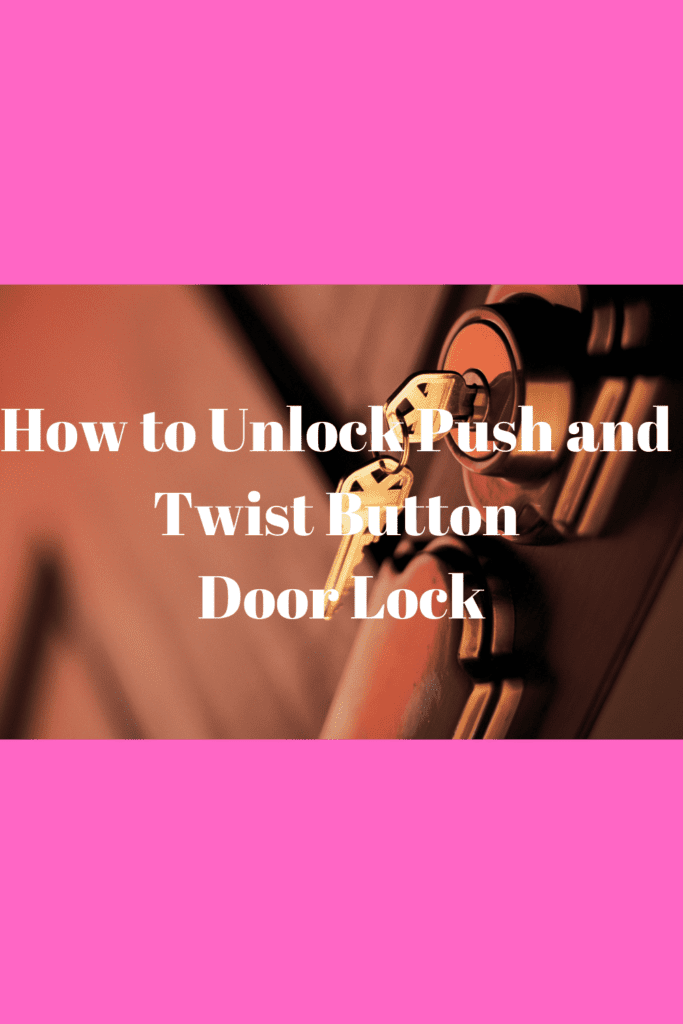 Unlock Push and Twist Button Door Lock