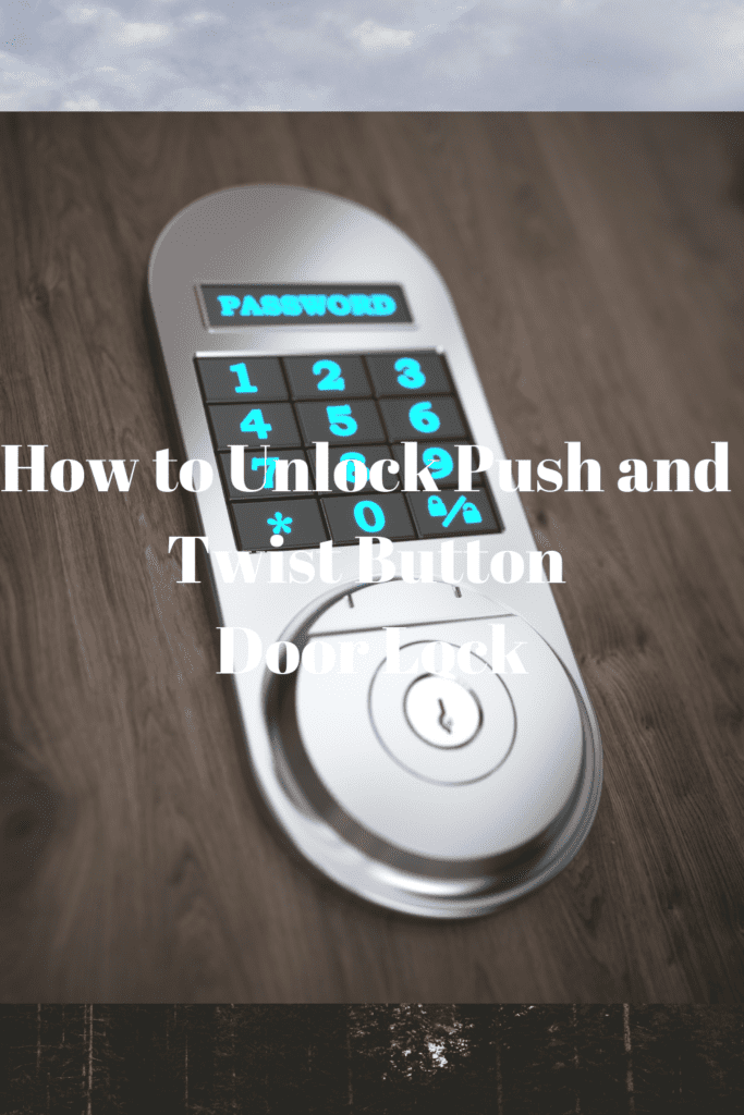 How to Unlock Push and Twist Button Door Lock